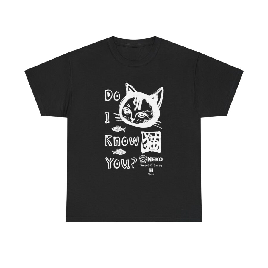 Funny Kawaii Cat Quote Unisex Heavy Cotton Tee - "Do I Know You?"